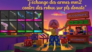 J’ECHANGE DES ARMES ET LES PETS MM2 CONTRE DES ROBUX SUR PLS DONATE ! 