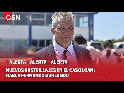 NUEVOS OPERATIVOS en 9 de JULIO por el CASO LOAN: HABLA FERNANDO BURLANDO