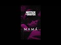 Netflix & Sustos | Mamá