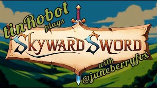 The Legend of Zelda: Skyward Sword with tinRobot - PART 06