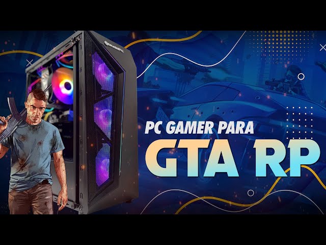 Studio Pc - Quer jogar GTA 5 RP com FPS alto gastando