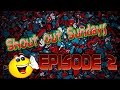 Shout out sundays episode 2