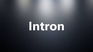 Intron - Medical Meaning And Pronunciation