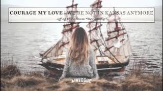 Courage My Love - We're Not In Kansas Anymore