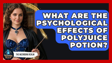 What Are The Psychological Effects Of Polyjuice Potion? - The Wizarding Realm