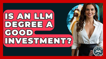 Is An LLM Degree A Good Investment? - Law School Prep Hub