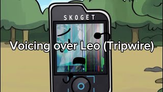 Voicing over Leo… [TRIPWIRE]