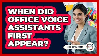 When Did Office Voice Assistants First Appear? - Office Supply Insider