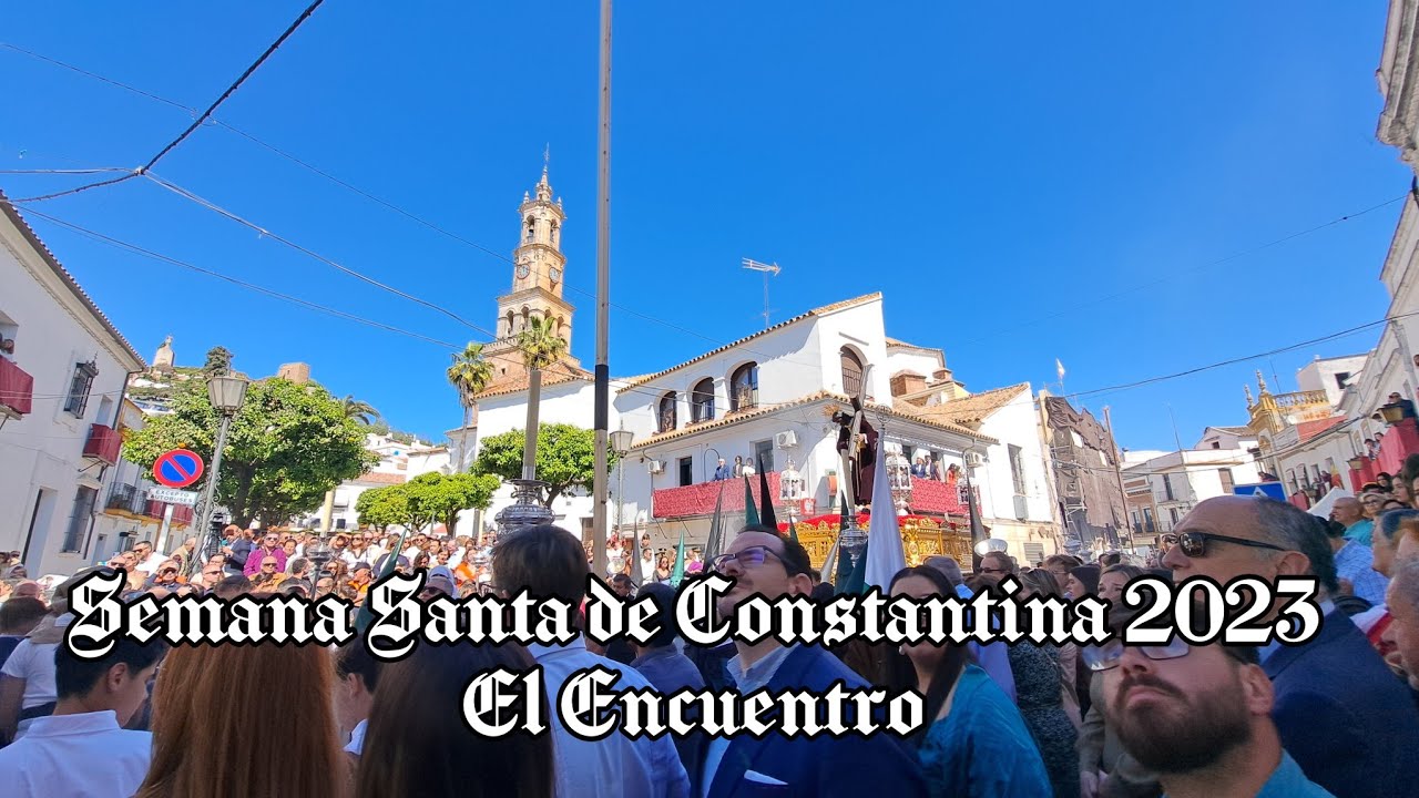 Semana Santa de Constantina 2023 - El Encuentro