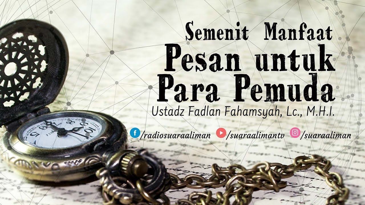 ⁣Semenit Manfaat : Pesan untuk Para Pemuda - Ustadz Fadlan Fahamsyah, Lc., M.H.I