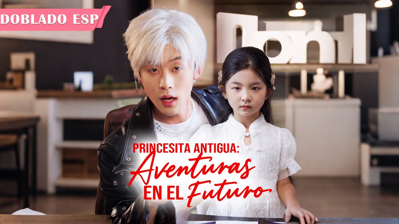 Doblado al Español [Princesita antigua: Aventuras en el Futuro] | Drama Chino Cdrama de Aventura