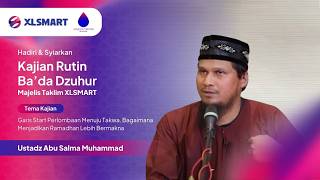 GARIS START PERLOMBAAN MENUJU TAKWA - Ustadz Abu Salma  || Kajian Spesial Ramadhan