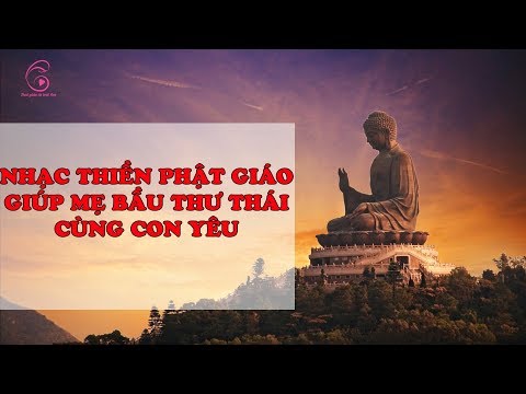 Nhạc Thiền Phật Giáo giúp mẹ bầu thư thái cùng con yêu | Kho Âm nhạc Thai giáo Hay Nhất