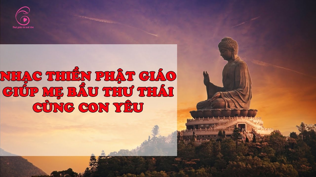 Nhạc Thiền Phật Giáo giúp mẹ bầu thư thái cùng con yêu | Kho Âm nhạc Thai giáo Hay Nhất