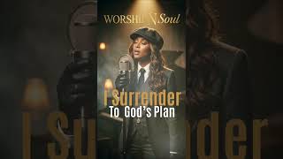 Letting Go and Trusting God | I Surrender | Soulful Gospel R&B | Christian R&B | WorshipNSoul