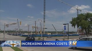 Fort Worth Arena Costs Rising