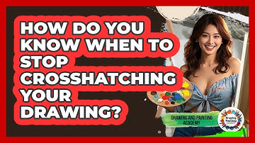 How Do You Know When To Stop Crosshatching Your Drawing? - Drawing and Painting Academy