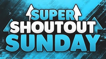 SHOUTOUT SUNDAY #12 - GROW YOUR CHANNEL! GAIN ACTIVE SUBSCRIBERS