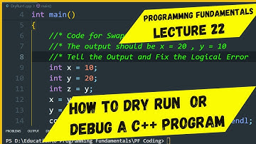 Programming Fundamentals | Lecture 22 | Dry Run OR Debugging OR Hand Tracing a C++ Program