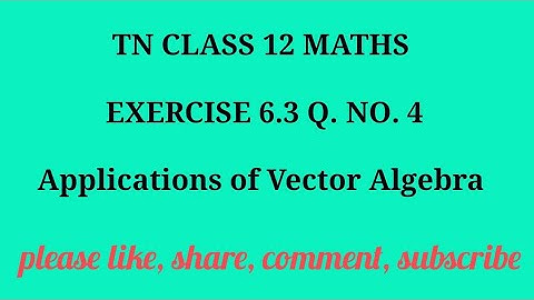 TN 12 Maths chapter 6 Applications of Vector Algebra exercise 6.3 question number 4