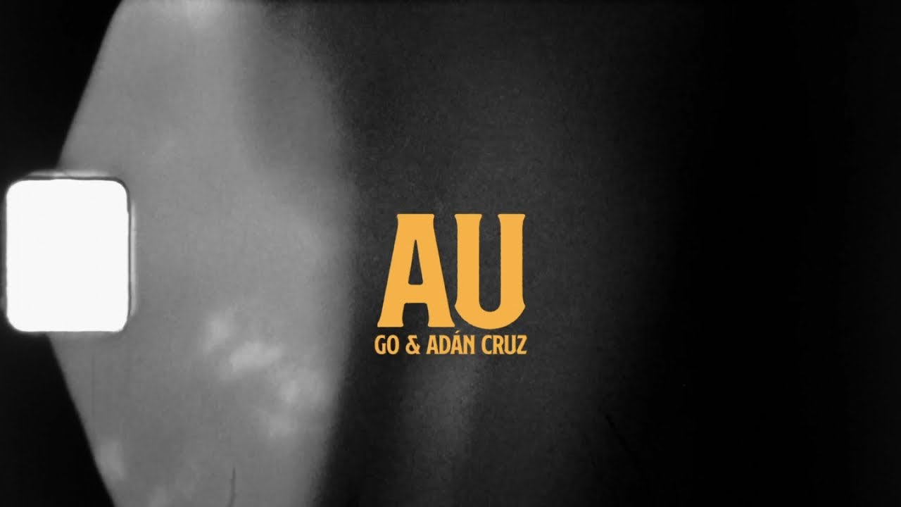 Go Golden Junk Ft. Adán Cruz - AU (Video Oficial)