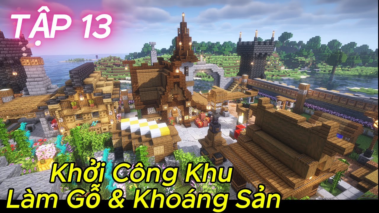 TẬP 13 | Khởi Công Khu Làm Gỗ Và Khoáng Sản – Hậu Cần Cho Cả Ngôi Làng