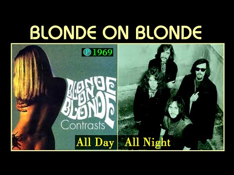 BLONDE ON BLONDE - All Day All Night - YouTube