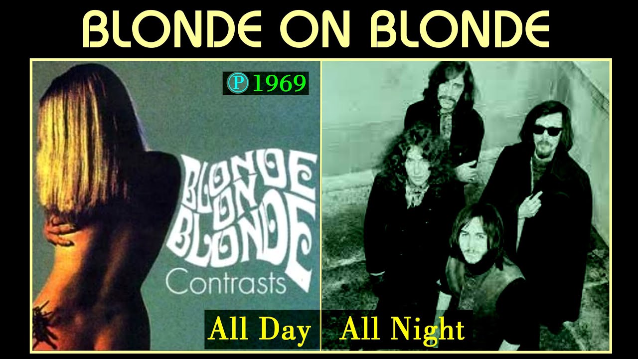 BLONDE ON BLONDE - All Day All Night - YouTube