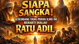 Download Lagu SIAPA SANGKA❗️ SESEORANG YANG PUNYA ILMU INI BERARTI DIALAH RATU ADIL - SEJARAH ISLAM MP3