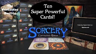 Ten Super Powerful Cards!! Sorcery Contested Realm TCG