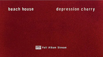 Beach House - Depression Cherry [FULL ALBUM STREAM]