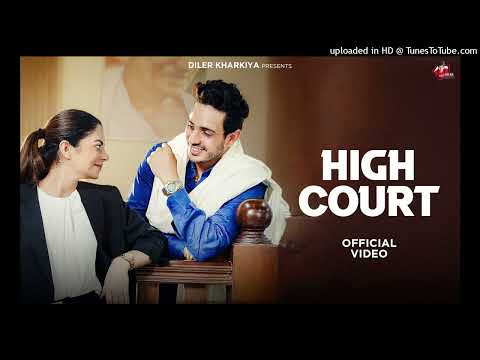 High Court (Official Music Video) Diler Kharkiya | New Haryanvi Song 2025