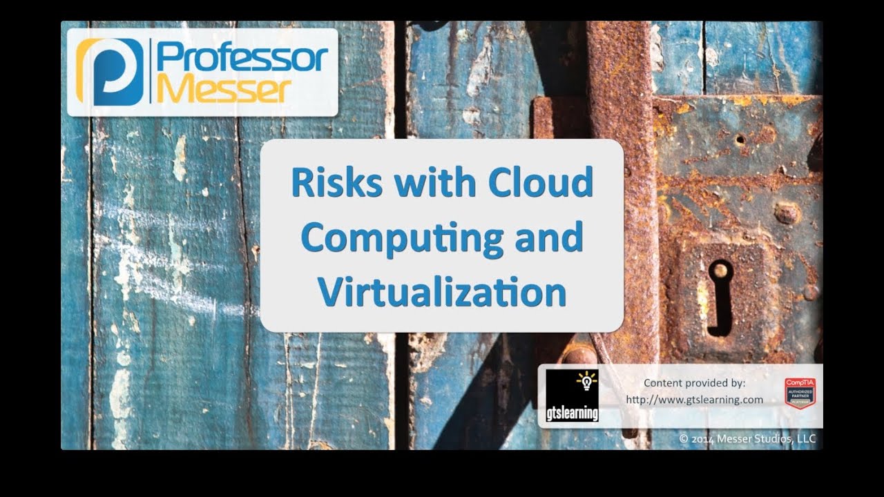 Risks with Cloud Computing and Virtualization - CompTIA Security+ SY0-401: 2.1