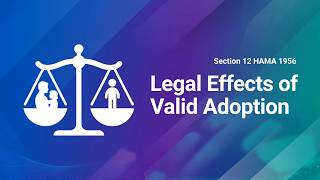 Discuss the legal effects of a valid adoption under Section 12 of HAMA, 1956.