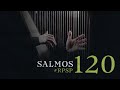 SALMOS 120 Resumen Pr. Adolfo Suarez | Reavivados Por Su Palabra