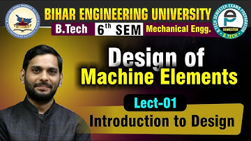 Design of Machine Elements | Lect-01 | Introduction to Design | Mechanical Engineering | BEU 6th Sem
