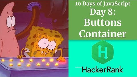 Day 8: Buttons Container - HACKERRANK - 10 Days of Javascript