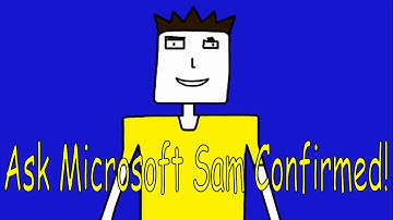 Ask Microsoft Sam Confirmed!