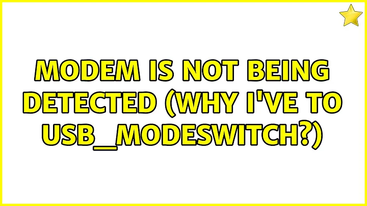 Modem is not being detected (Why I've to usb_modeswitch?) (4 Solutions!!)