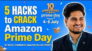 5 Hacks To Crack Amazon Prime Day | By Rishi Ecommerce