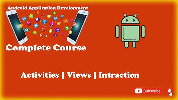 Android Studio Introduction | Activity | Views | Views Interaction | Android Complete Course