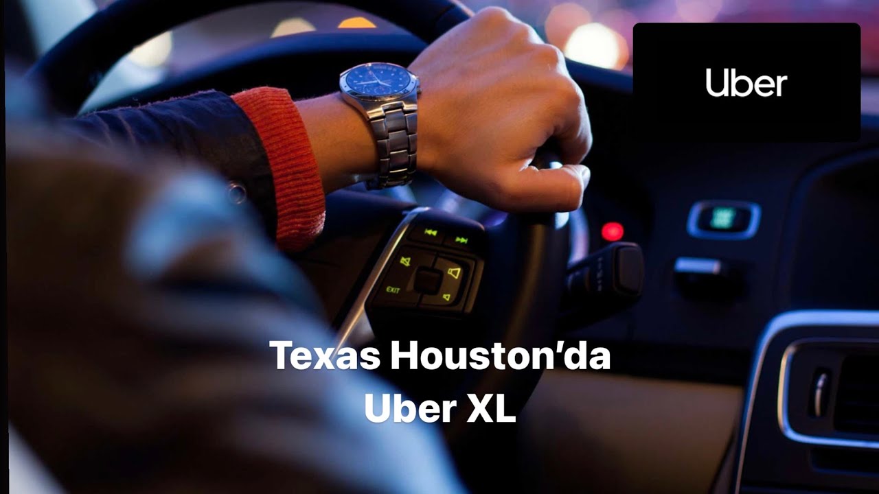 Texas Houston’da Uber XL ! Diğer seçeneklerden farkları ? Uber/Lyft farkı !