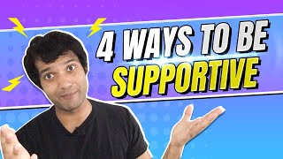 How To Be Supportive