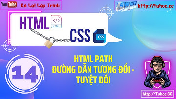 14. HTML Path Tất cả những gì bạn cần biết về đường dẫn thư mục HTML- đường dẫn tương đối, tuyệt đối