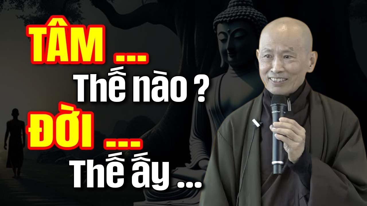 Tâm Thế Nào Thì Đời Thế Ấy - Thầy Thích Phước Tịnh