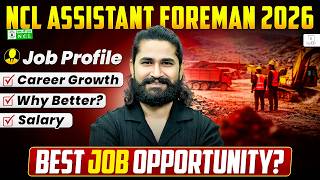 NCL Assistant Foreman Salary, Job Profile & Work Culture | Coal India Limited | Complete Guide 2026