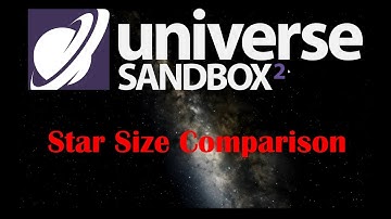 Universe Sandbox ² - Star Size Comparison