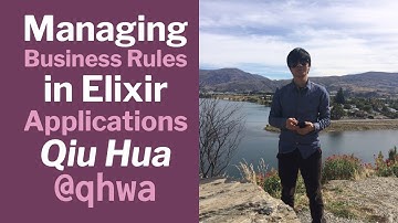 Managing business rules in Elixir applications - Qiu Hua
