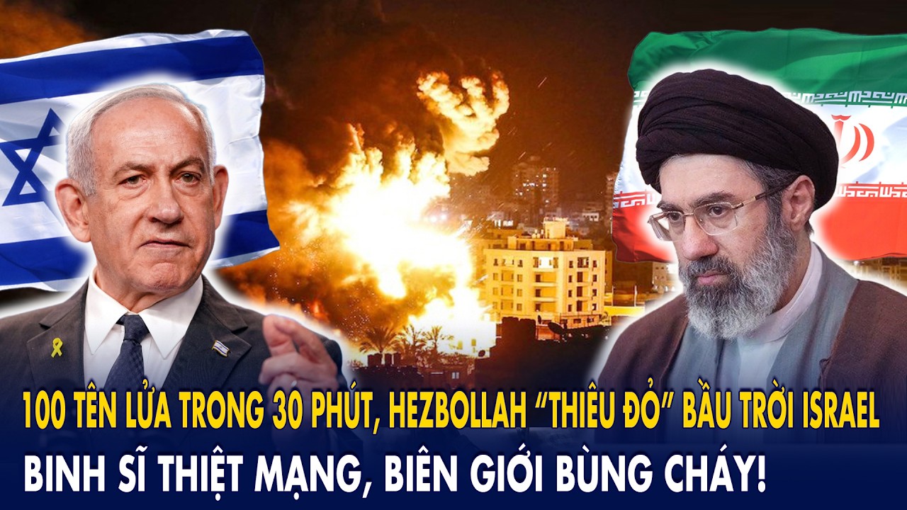 100 tên lửa trong 30 phút, Hezbollah “thiêu đỏ” bầu trời Israel: Binh sĩ thiệt mạng trong biển lửa
