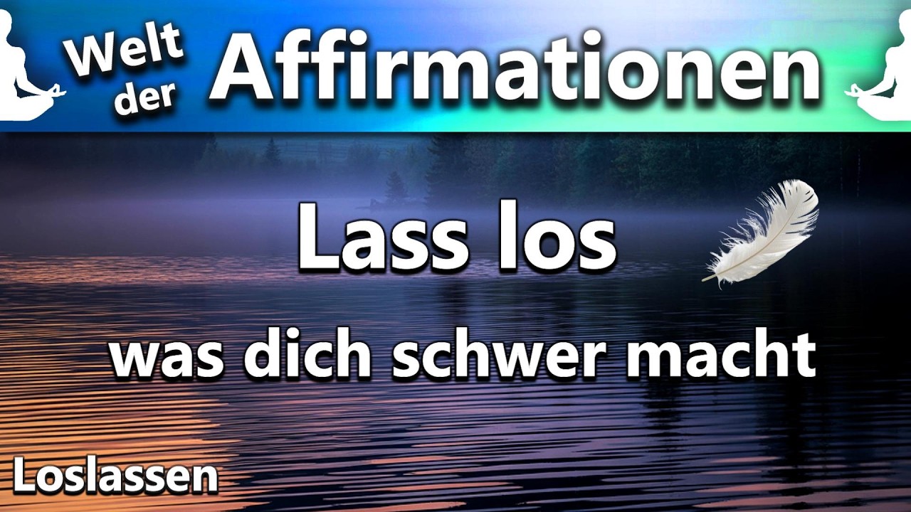 Lass los was dich schwer macht - Mehr als nur Affirmationen | Zurück zu dir ♥